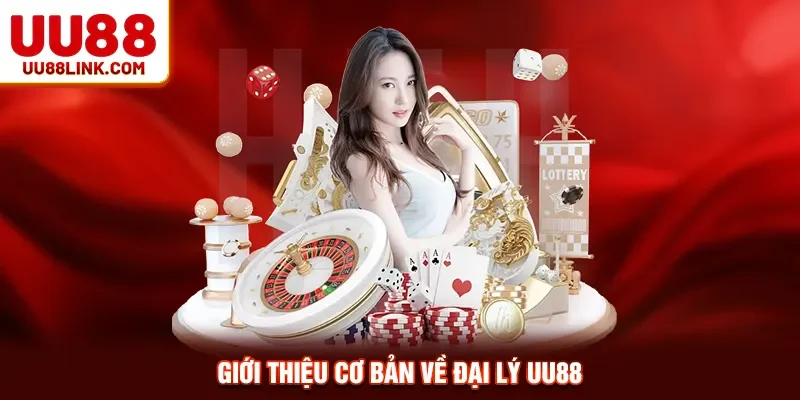 Giới thiệu cơ bản về đại lý UU88