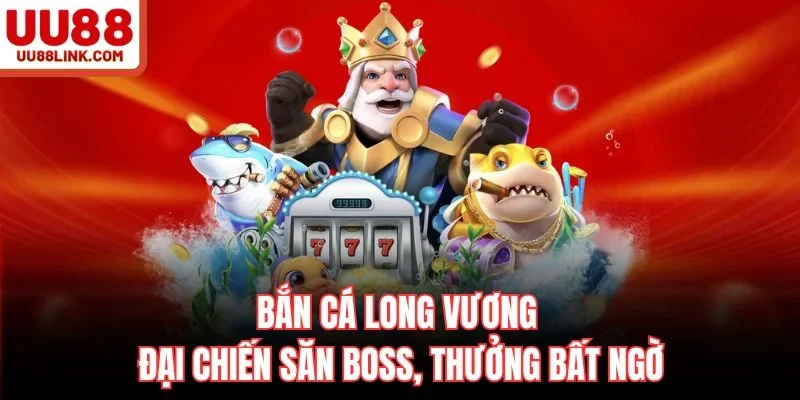Bắn Cá Long Vương – Đại Chiến Săn Boss, Thưởng Bất Ngờ
