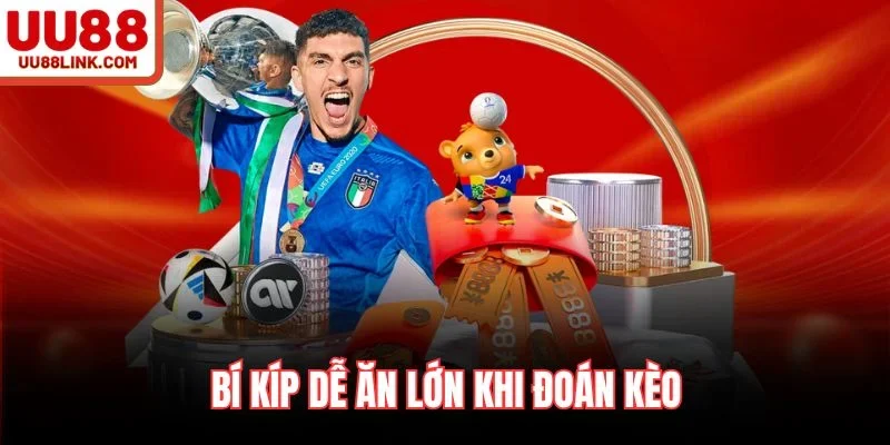 Bí kíp dễ ăn lớn khi đoán kèo