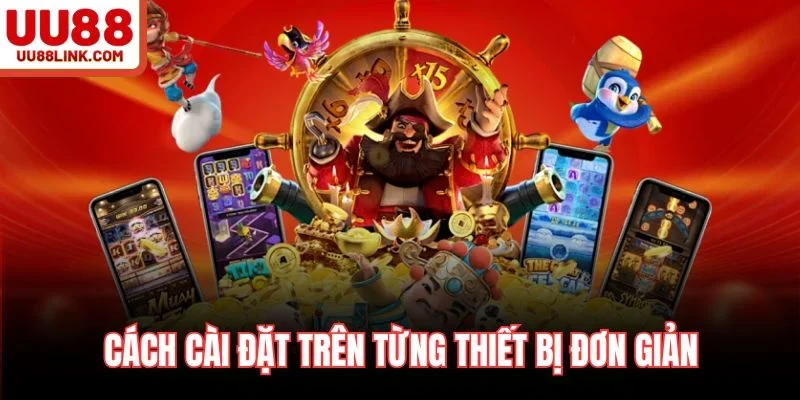 Cách cài đặt trên từng thiết bị đơn giản