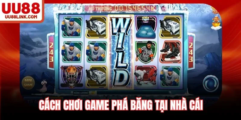 Cách chơi game phá băng tại nhà cái
