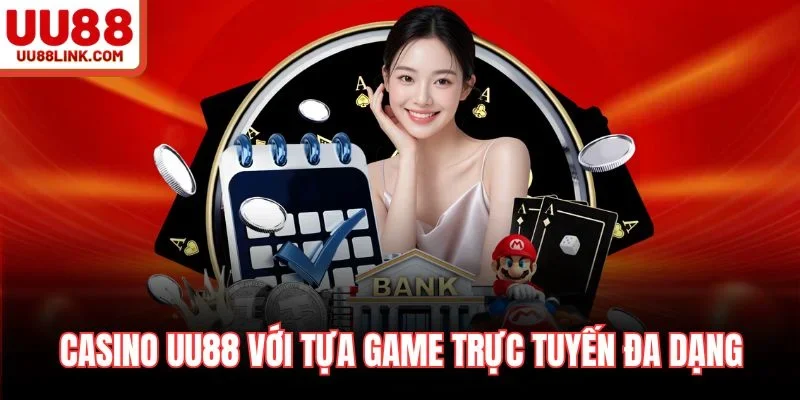 Casino UU88 với tựa game trực tuyến đa dạng