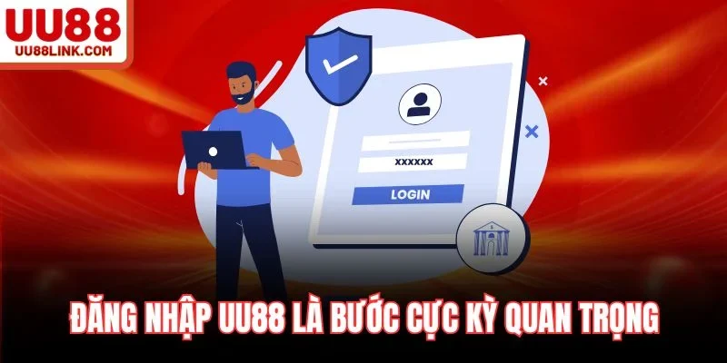 Đăng nhập UU88 là bước cực kỳ quan trọng