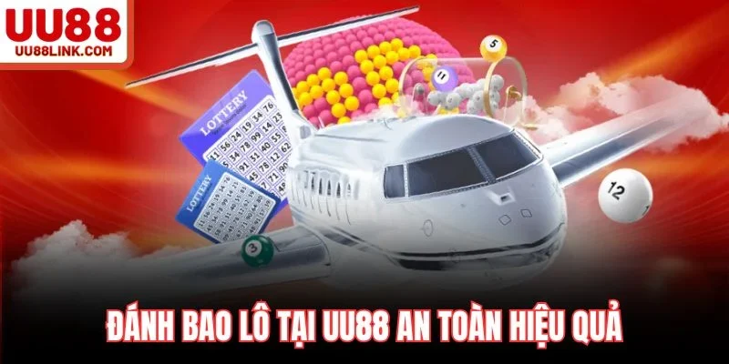 Đánh bao lô tại UU88 an toàn hiệu quả