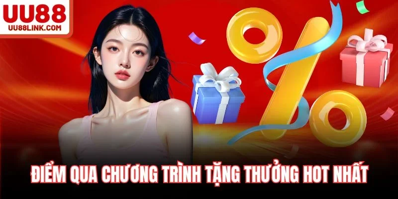 Điểm qua chương trình tặng thưởng hot nhất