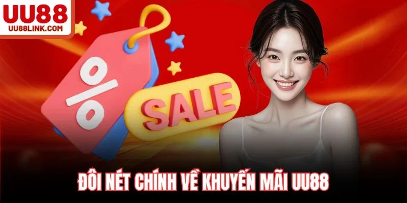 Đôi nét chính về khuyến mãi UU88