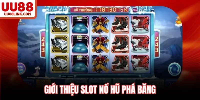 Giới thiệu slot nổ hũ phá băng
