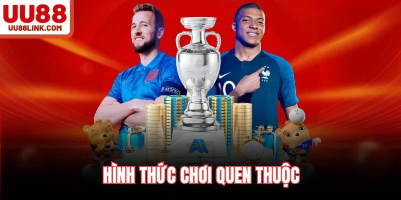 Hình thức chơi quen thuộc