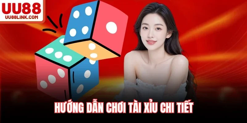 Hướng dẫn chơi Tài xỉu chi tiết tại UU88