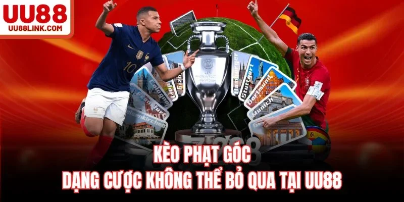 Kèo Phạt Góc - Dạng Cược Không Thể Bỏ Qua Tại UU88