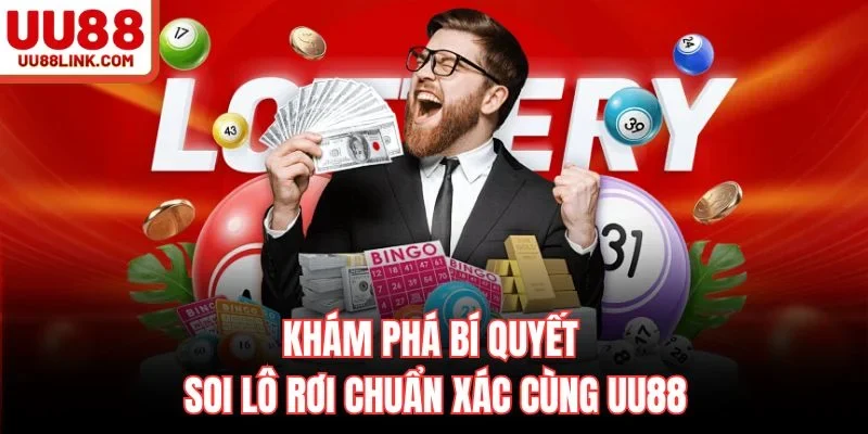 Khám Phá Bí Quyết Soi Lô Rơi Chuẩn Xác Cùng UU88