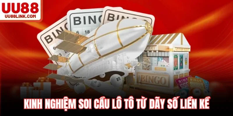 Kinh nghiệm soi cầu lô tô từ dãy số liền kề