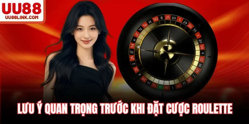Lưu ý quan trọng trước khi đặt cược Roulette