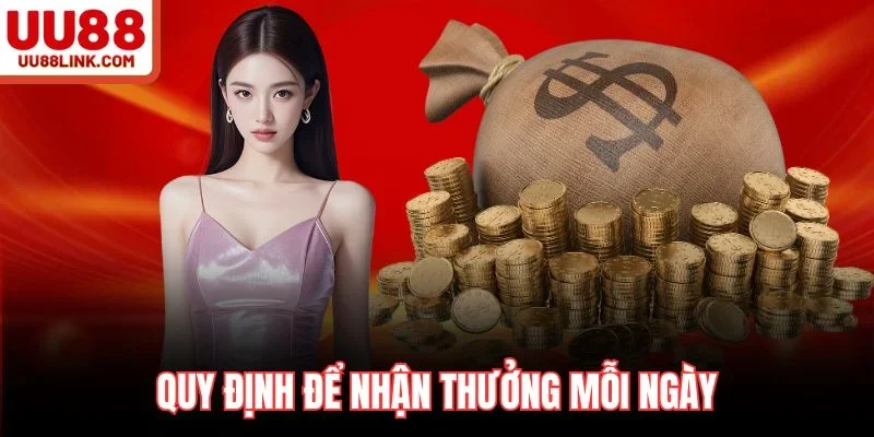 Quy định để nhận thưởng mỗi ngày