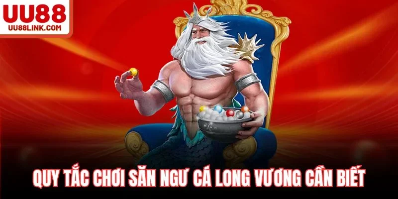 Quy tắc chơi săn ngư cá long vương cần biết