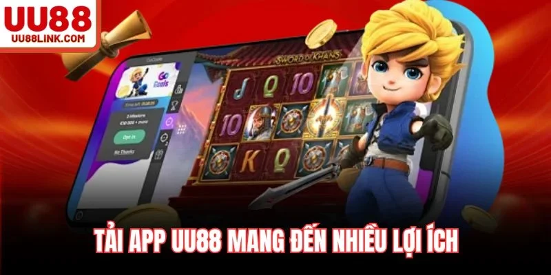 Tải app UU88 mang đến nhiều lợi ích