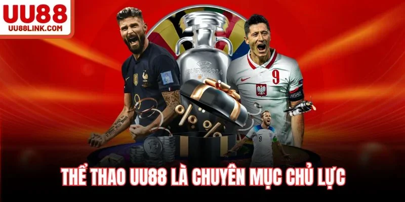 Thể thao UU88 là chuyên mục chủ lực