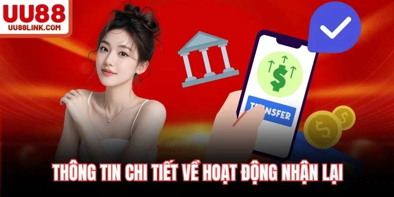 Thông tin chi tiết về hoạt động nhận lại