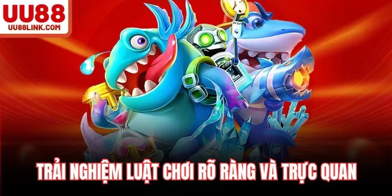 Trải nghiệm luật chơi rõ ràng và trực quan